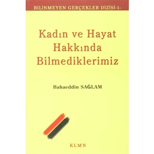 Kadın ve Hayat Hakkında Bilmediklerimiz