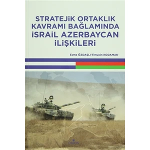 Stratejik Ortaklık Kavramı Bağlamında İsrail Azerbaycan İlişkileri