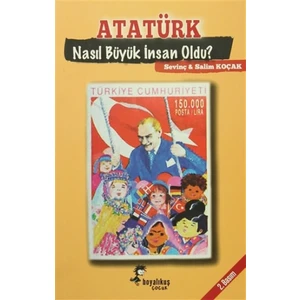 Atatürk Nasıl Büyük İnsan Oldu?