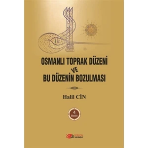 Osmanlı Toprak Düzeni Ve Bu Düzenin Bozulması - Halil Cin