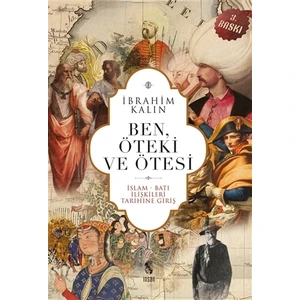 Ben, Öteki ve Ötesi - İbrahim Kalın