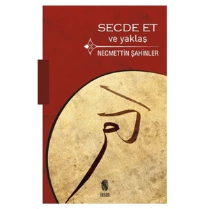 Secde Et ve Yaklaş