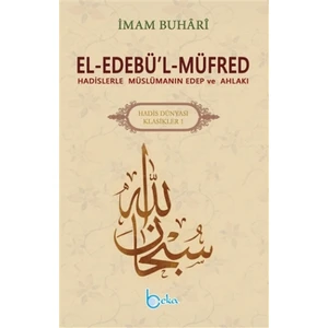 El-Edebü’l-Müfred - Hadis Dünyası Klasikleri 1 - İmam Buhari