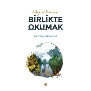 Vahyi ve Kainatı Birlikte Okumak