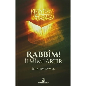 Rabbim! İlmimi Artır