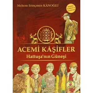 Acemi Kaşifler - Hattuşa'nınGüneşi (10+ Yaş) - Meltem Erinçmen Kânoğlu