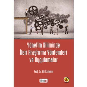 Yönetim biliminde İleri Araştırma Yöntemleri ve Uygulamaları - Ali Özdemir
