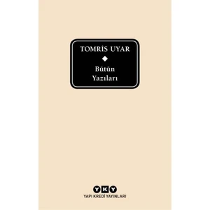 Bütün Yazıları - Tomris Uyar