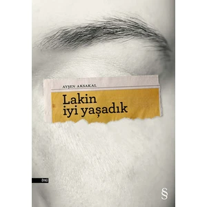 Lakin İyi Yaşadık - Ayşen Aksakal