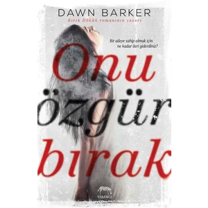 Onu Özgür Bırak - Dawn Barker