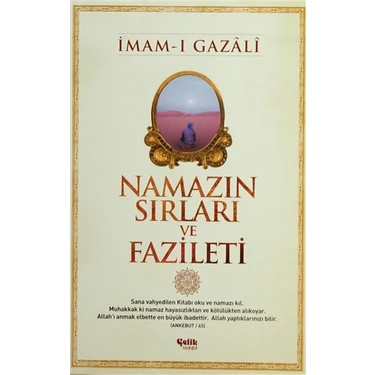 Çelik Yayınevi İmam Gazali'nin Namazın Sırları ve Fazileti 344 Sayfa Ciltsiz Normal