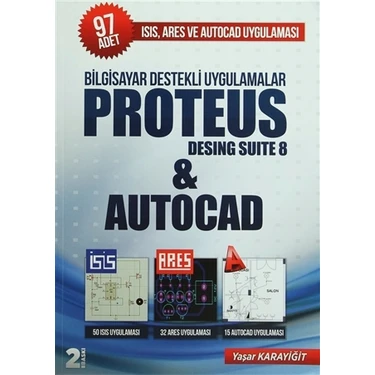 Bilgisayar Destekli Uygulamalar Proteus Desing Suite 8 and Autocad - Yaşar