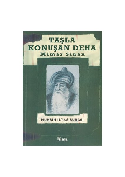 Taşla Konuşan Deha: Mimar Sinan-Muhsin İlyas Subaşı