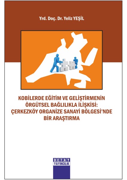 Kobilerde Egitım Ve Geliştirmenin Örgütsel Baglılıkla İlişkisi: Çerkezköy Organize Sanayi Bölgesi’Nde Bir Arastırma