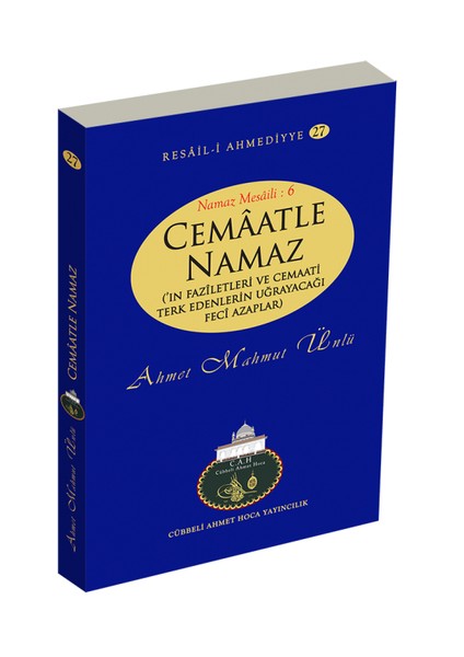 Cemaatle Namaz'ın Faziletleri ve Cemaati Terk Edenlerin Uğrayacağı Feci Azaplar