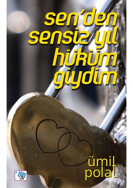 Sen’Den Sensiz Yıl Hüküm Giydim