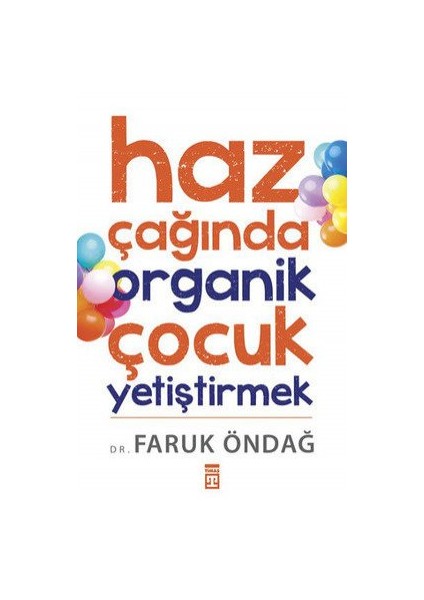 Haz Çağında Organik Çocuk Yetiştirmek - Faruk Öndağ