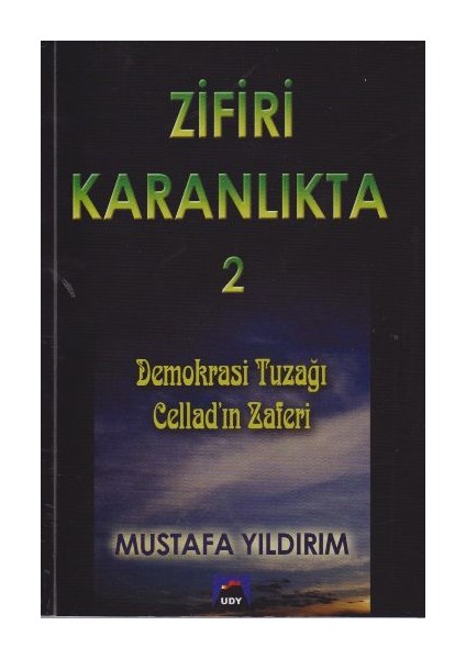 Zifiri Karanlıkta Cilt 2: Demokrasi Tuzağı Cellad'In Zaferi