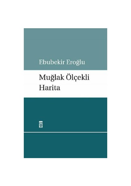 Muğlak Ölçekli Harita - Ebubekir Eroğlu
