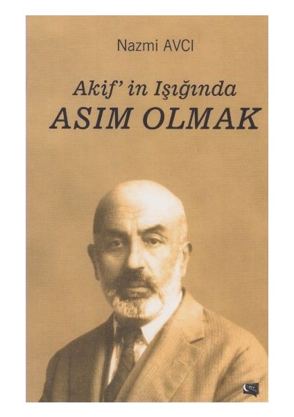 Akif'İn Işığında Asım Olmak