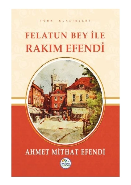 Felatun Bey İle Rakım Efendi - Ahmet Mithat Efendi