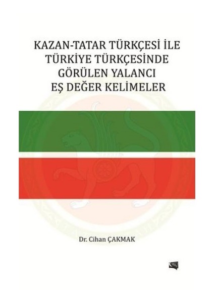 Kazan: Tatar Türkçesi İle Türkiye Türkçesinde Görülen Yalancı Eş Değer Kelimeler