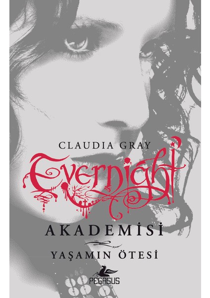 Evernight Akademisi 4: Yaşamın Ötesi - Claudia Gray