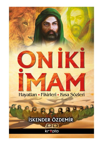 On İki İmam (Hayatları, Fikirleri, Kısa Sözleri) - İskender Özdemir