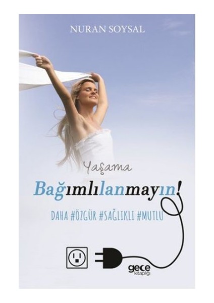 Yaşama Bağımlılanmayın