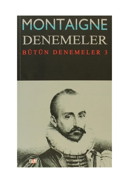 Montaigne Denemeler / Bütün Denemeler - 3 - Michel de Montaigne