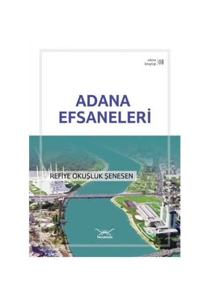 Adana Efsaneleri - Refiye Okuşluk Şenesen