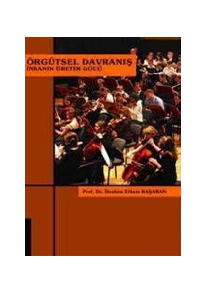 Örgütsel Davranış İnsanın Üretim Gücü