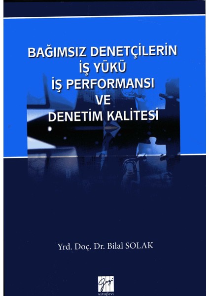 Bağımsız Denetçilerin İş Yükü İş Performansı Ve Denetim Kalitesi