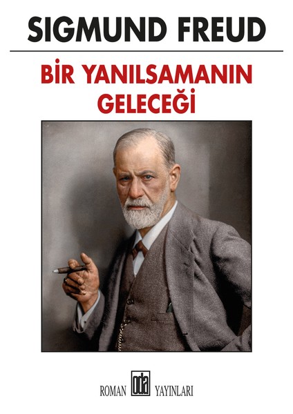 Bir Yanılsamanın Geleceği - Sigmund Freud