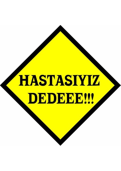 Sarı Çıkartma Hastasıyız Dede