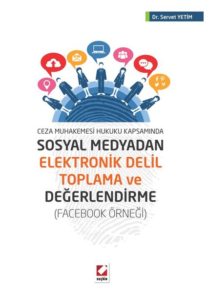 Sosyal Medyadan Elektronik Delil Toplama Ve Değerlendirme (Facebook Örneği)
