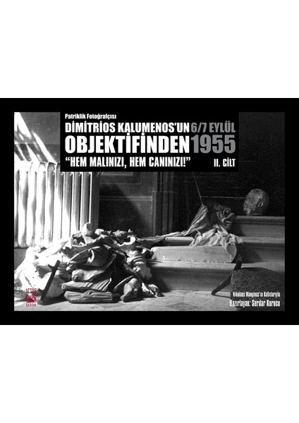 Patriklik Fotoğrafçısı Dimitrios Kalumenos'Un Objektifinden 6/7 Eylül 1955: Hem Malınızı, Hem Canınızı!