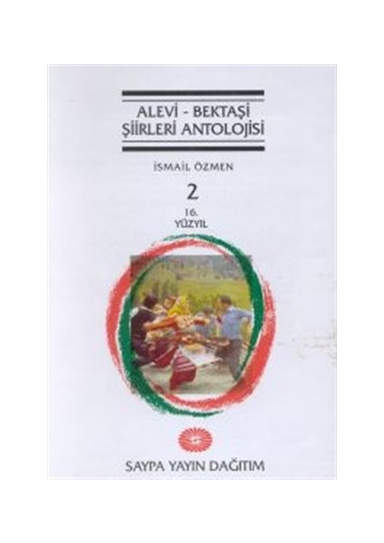 Alevi - Bektaşi Şiirleri Antolojisi Cilt: 2 (16. Yüzyıl)