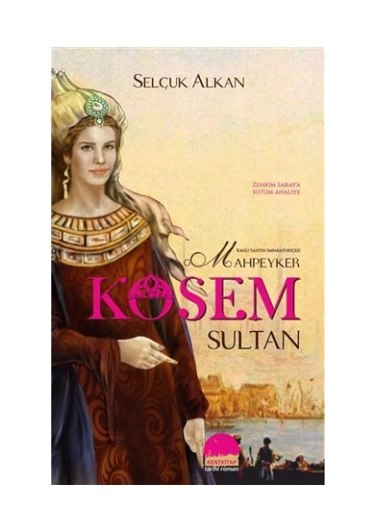 Kanlı Tahtın İmparatoriçesi Mahpeyker Kösem Sultan