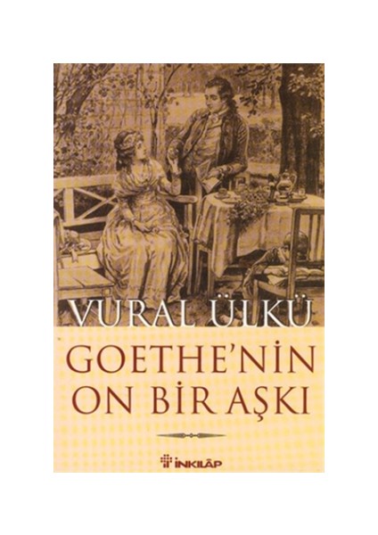 Goethe'nin On Bir Aşkı ve Eserlerindeki Yansımaları - Vural Ülkü