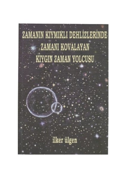 Zamanın Kıymıklı Dehlizlerinde Zamanı Kovalayan Kıygın Zaman Yolcusu