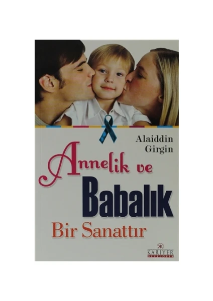 Annelik ve Babalık Bir Sanattır