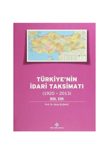 Türkiye'nin İdari Taksimatı 13.Cilt (1920-2013)