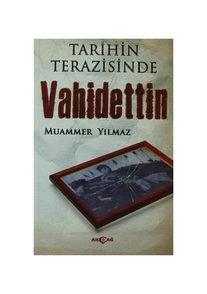 Akçağ Yayınları Tarihin Terazisinde Vahidettin