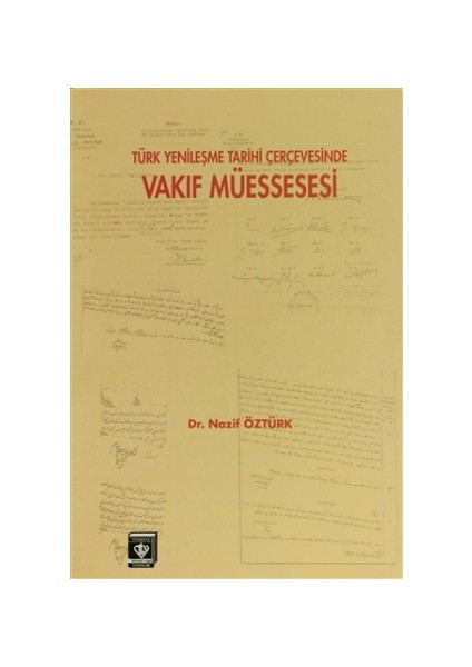 Türk Yenileşme Tarihi Çerçevesinde Vakıf Müessesesi - Nazif Öztürk
