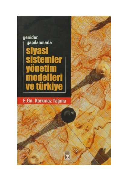 Siyasi Sistemler Yönetim Modelleri ve Türkiye - Korkmaz Tağma