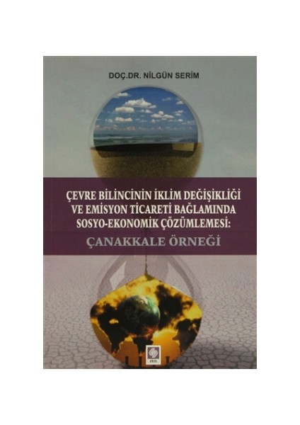 Çevre Bilincinin İklim Değişikliği ve Emisyon Ticareti Bağlamında Sosyo-Ekonomik Çözümlemesi: Çanakkale Örneği