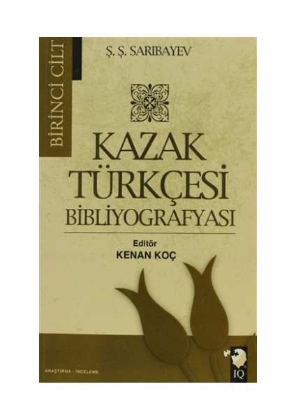 Kazak Türkçesi Bibliyografyası Cilt: 1