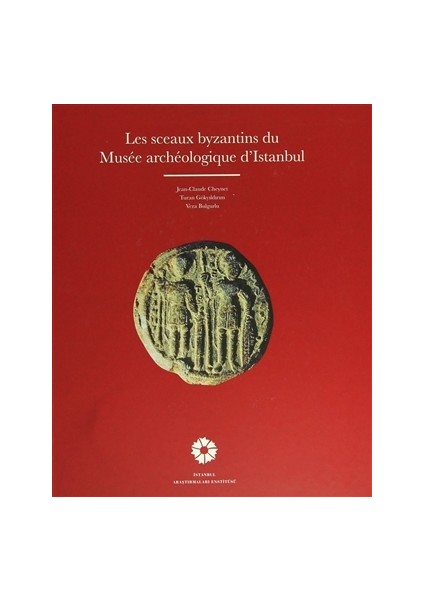 Les Sceaux Byzantins Du Musee Archeologique D'Istanbul