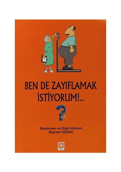 Ben de Zayıflamak İstiyorum!.. - Bayram Uçkaç